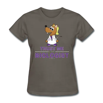 "Trust Me I'm a Biologist" - Women's T-Shirt