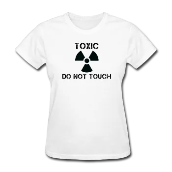 "Toxic Do Not Touch" - Women's T-Shirt